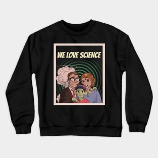 WE LOVE SCIENCE - Vintage Dark Humor Crewneck Sweatshirt